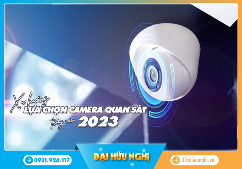 xu-huong-lua-chon-camera-quan-sat-2023