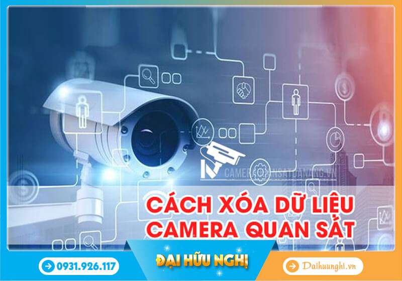 Hướng dẫn cách xóa dữ liệu hệ thống camera quan sát