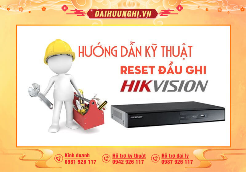 huong-dan-reset-mat-khau-hikvision